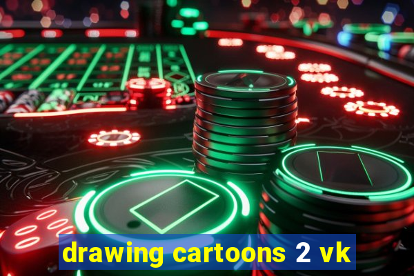 drawing cartoons 2 vk